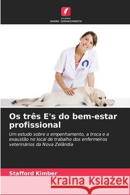 Os tr?s E's do bem-estar profissional Stafford Kimber 9786207660445 Edicoes Nosso Conhecimento