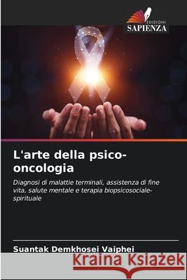 L'arte della psico-oncologia Suantak Demkhosei Vaiphei 9786207660506 Edizioni Sapienza