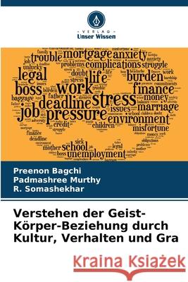 Verstehen der Geist-K?rper-Beziehung durch Kultur, Verhalten und Gra Preenon Bagchi Padmashree Murthy R. Somashekhar 9786207660537