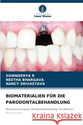 Biomaterialien F?r Die Parodontalbehandlung Sownderya R Neetha Bhargava Nancy Srivastava 9786207660810