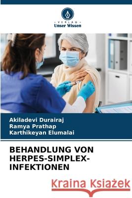 Behandlung Von Herpes-Simplex-Infektionen Akiladevi Durairaj Ramya Prathap Karthikeyan Elumalai 9786207661367 Verlag Unser Wissen