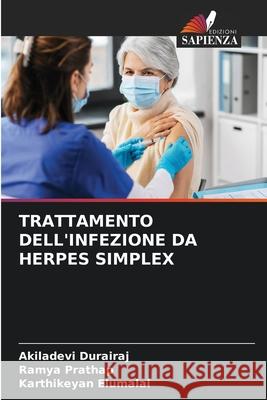 Trattamento Dell'infezione Da Herpes Simplex Akiladevi Durairaj Ramya Prathap Karthikeyan Elumalai 9786207661411 Edizioni Sapienza