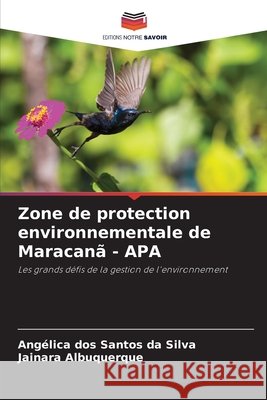 Zone de protection environnementale de Maracan? - APA Ang?lica Do Jainara Albuquerque 9786207661640