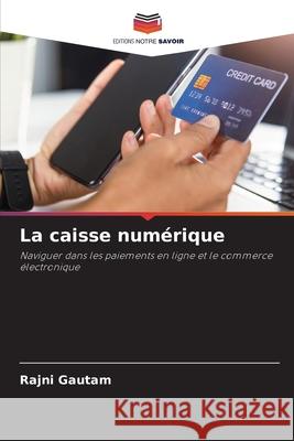 La caisse num?rique Rajni Gautam 9786207662036 Editions Notre Savoir