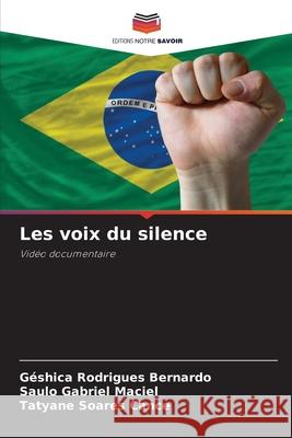 Les voix du silence G?shica Rodrigue Saulo Gabriel Maciel Tatyane Soare 9786207662722
