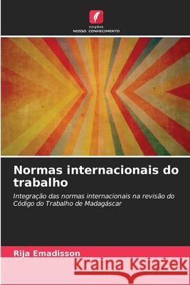 Normas internacionais do trabalho Rija Emadisson 9786207663125 Edicoes Nosso Conhecimento