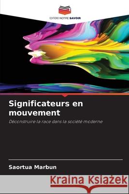 Significateurs en mouvement Saortua Marbun 9786207663484 Editions Notre Savoir