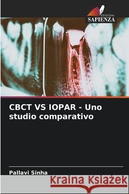 CBCT VS IOPAR - Uno studio comparativo Pallavi Sinha 9786207664276