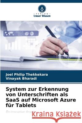 System zur Erkennung von Unterschriften als SaaS auf Microsoft Azure f?r Tablets Joel Philip Thekkekara Vinayak Bharadi 9786207664306 Verlag Unser Wissen