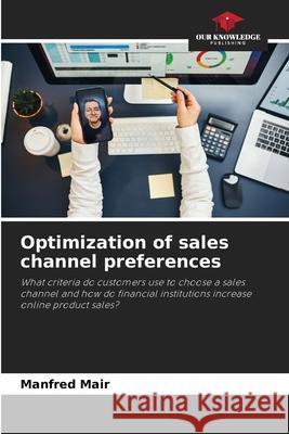 Optimization of sales channel preferences Manfred Mair 9786207664603