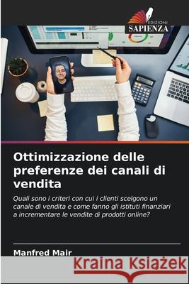 Ottimizzazione delle preferenze dei canali di vendita Manfred Mair 9786207664634