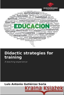 Didactic strategies for training Luis Antonio Guti?rre 9786207664849 Our Knowledge Publishing