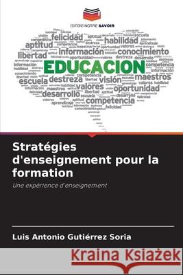 Strat?gies d'enseignement pour la formation Luis Antonio Guti?rre 9786207664863 Editions Notre Savoir