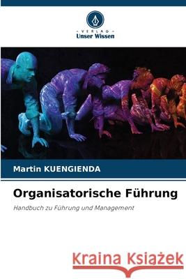 Organisatorische F?hrung Martin Kuengienda 9786207664993 Verlag Unser Wissen