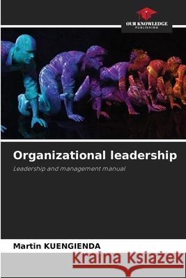 Organizational leadership Martin Kuengienda 9786207665006 Our Knowledge Publishing