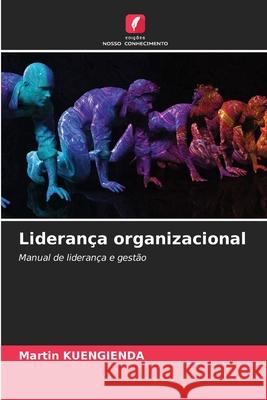 Lideran?a organizacional Martin Kuengienda 9786207665075 Edicoes Nosso Conhecimento