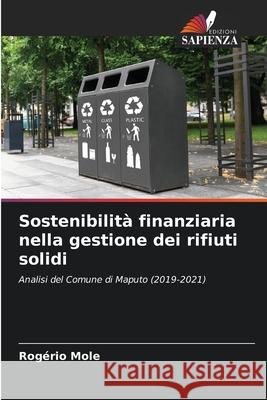 Sostenibilit? finanziaria nella gestione dei rifiuti solidi Rog?rio Mole 9786207665365