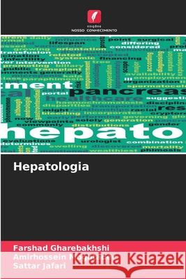 Hepatologia Farshad Gharebakhshi Amirhossein Moghtader Sattar Jafari 9786207665600 Edicoes Nosso Conhecimento