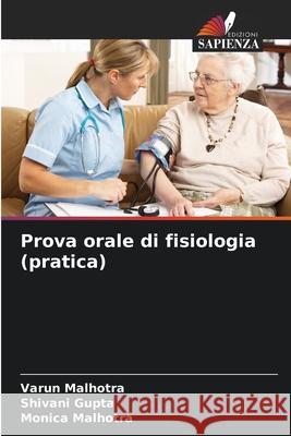 Prova orale di fisiologia (pratica) Varun Malhotra Shivani Gupta Monica Malhotra 9786207665884 Edizioni Sapienza