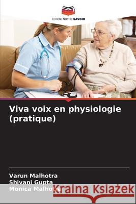 Viva voix en physiologie (pratique) Varun Malhotra Shivani Gupta Monica Malhotra 9786207665891