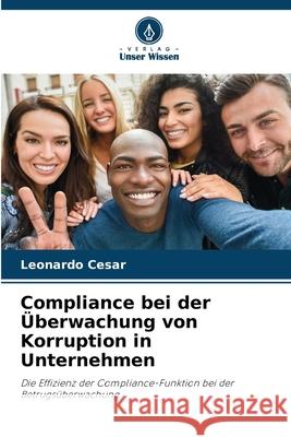 Compliance bei der ?berwachung von Korruption in Unternehmen Leonardo Cesar 9786207666522