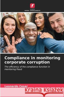 Compliance in monitoring corporate corruption Leonardo Cesar 9786207666614