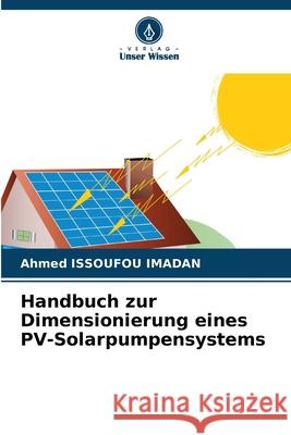 Handbuch zur Dimensionierung eines PV-Solarpumpensystems Ahmed Issoufo 9786207666881 Verlag Unser Wissen