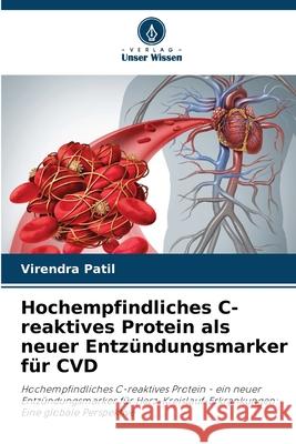 Hochempfindliches C-reaktives Protein als neuer Entz?ndungsmarker f?r CVD Virendra Patil 9786207667697