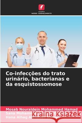 Co-infec??es do trato urin?rio, bacterianas e da esquistossomose Mosab Nouraldein Mohammed Hamad Sana Mohammed Ahmed Osman Hana Alhag Alshazali Ahmed 9786207668359