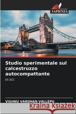 Studio sperimentale sul calcestruzzo autocompattante Vishnu Vardhan Vallepu 9786207668656