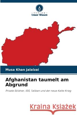 Afghanistan taumelt am Abgrund Musa Khan Jalalzai 9786207668908