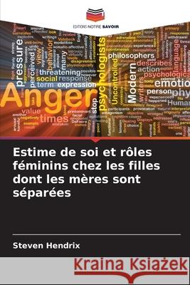 Estime de soi et r?les f?minins chez les filles dont les m?res sont s?par?es Steven Hendrix 9786207669189