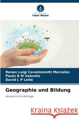 Geographie und Bildung Renan Luigi Cavalmorett Paulo R. M David L. P 9786207669462