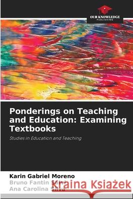 Ponderings on Teaching and Education: Examining Textbooks Karin Gabriel Moreno Bruno Fantin Salvi Ana Carolina Silva 9786207669530