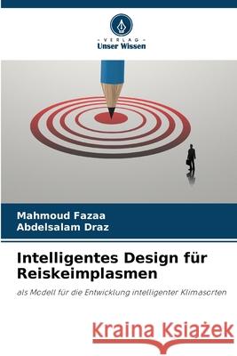 Intelligentes Design f?r Reiskeimplasmen Mahmoud Fazaa Abdelsalam Draz 9786207669646 Verlag Unser Wissen