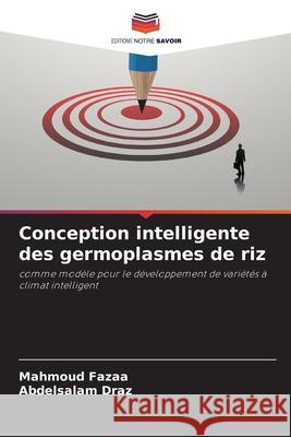 Conception intelligente des germoplasmes de riz Mahmoud Fazaa Abdelsalam Draz 9786207669691 Editions Notre Savoir