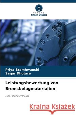 Leistungsbewertung von Bremsbelagmaterialien Priya Bramhwanshi Sagar Dhotare 9786207670734