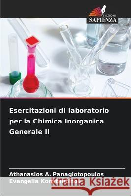 Esercitazioni di laboratorio per la Chimica Inorganica Generale II Athanasios A. Panagiotopoulos Evangelia Konstantinou 9786207672912