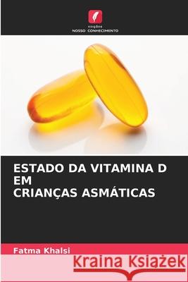 Estado Da Vitamina D Em Crian?as Asm?ticas Fatma Khalsi 9786207673292