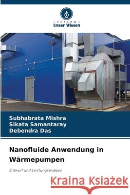 Nanofluide Anwendung in W?rmepumpen Subhabrata Mishra Sikata Samantaray Debendra Das 9786207673360