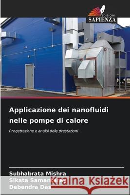 Applicazione dei nanofluidi nelle pompe di calore Subhabrata Mishra Sikata Samantaray Debendra Das 9786207673452