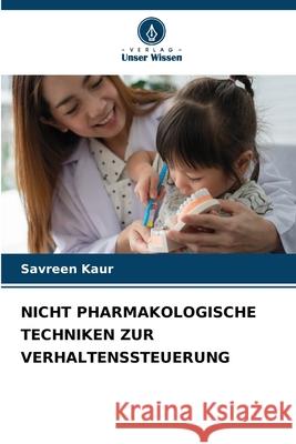 Nicht Pharmakologische Techniken Zur Verhaltenssteuerung Savreen Kaur 9786207674084