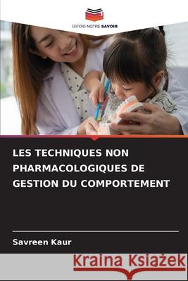 Les Techniques Non Pharmacologiques de Gestion Du Comportement Savreen Kaur 9786207674107