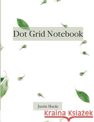 Dot Grid Notebook Justen Huole 9786207674251 Surleac Maricel Bogdan