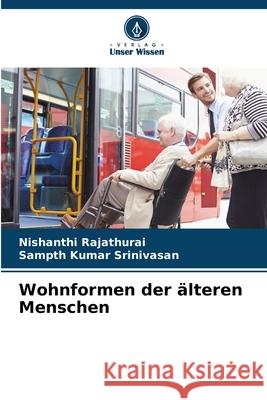 Wohnformen der ?lteren Menschen Nishanthi Rajathurai Sampth Kumar Srinivasan 9786207674435