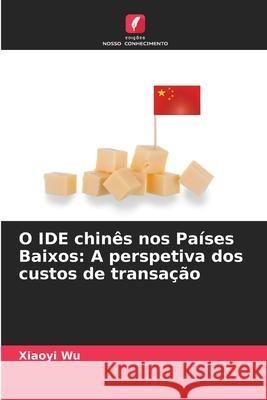 O IDE chin?s nos Pa?ses Baixos: A perspetiva dos custos de transa??o Xiaoyi Wu 9786207675210 Edicoes Nosso Conhecimento