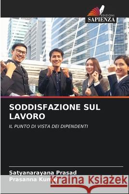 Soddisfazione Sul Lavoro Satyanarayana Prasad Prasanna Kumar 9786207675296 Edizioni Sapienza