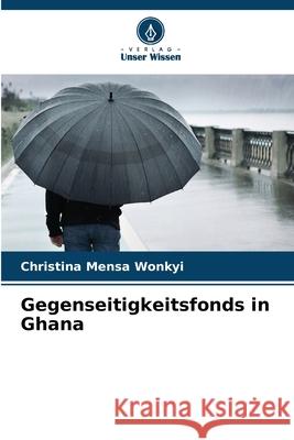 Gegenseitigkeitsfonds in Ghana Christina Mens 9786207675913