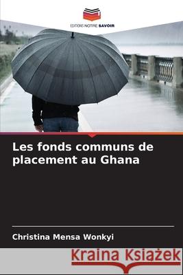 Les fonds communs de placement au Ghana Christina Mens 9786207675920