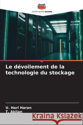 Le d?voilement de la technologie du stockage U. Har T. Akilan 9786207676200